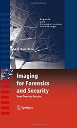 Imaging for Forensics and Security: From Theory to Practice (Signals and Communication Technology)