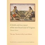 A briefe and true report of the new found land of Virginia: The 1590 Theodor de Bry Latin... by Thomas Hariot and Susan Berg