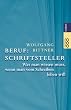 Beruf: Schriftsteller. Was man wissen muss, wenn man vom Schreiben leben will.