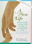 A New Life: Pregnancy, Birth, and Your Child's First Year : A Comprehensive Guide