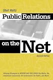 Public Relations on the Net: Winning Strategies to Inform, & Influence the Media, the Investment Community, the Government, the Public, & More