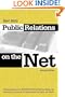 Public Relations on the Net: Winning Strategies to Inform, & Influence the Media, the Investment Community, the Government, the Public, & More