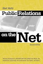 Public Relations on the Net: Winning Strategies to Inform and Influence the Media, the Investment Community, the Government, the Public and More!