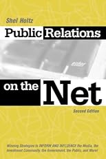 Public Relations on the Net: Winning Strategies to Inform, & Influence the Media, the Investment Community, the Government, the Public, & More