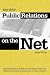Public Relations on the Net: Winning Strategies to Inform, & Influence the Media, the Investment Community, the Government, the Public, & More