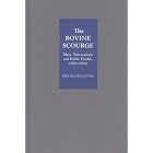 The Bovine Scourge: Meat, Tuberculosis and Public Health, 1850-1914 by  Keir Waddington