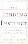 The Tending Instinct: How Nurturing i...