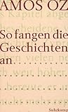 So fangen die Geschichten an - Amos Oz