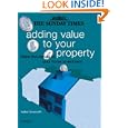 The 'Sunday Times' Adding Value to Your Property: Make Thousands on Your Home Investment'