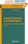 Relativistic Dynamics of a Charged Sphere: Updating the Lorentz-Abraham Model (Lecture Notes in Physics)