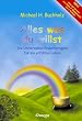Alles was du willst: Die Universellen Erwerbsregeln f�r ein erf�lltes Leben
