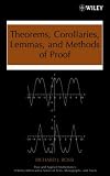 Theorems, Corollaries, Lemmas, and Methods of Proof (Pure and Applied Mathematics: A Wiley-Interscience Series of Texts, Monographs and Tracts)
