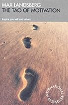The Tao of Motivation: Inspire yourself and others
