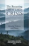 The Recurring Great Lakes Crisis: Identity Violence and Power