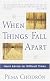 When Things Fall Apart: Heart Advice for Difficult Times
