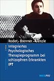 IPT. Integriertes Psychologisches Therapieprogramm f�r schizophrene Patienten