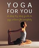 Yoga for You: A Step-by-step Guide to Yoga at Home for Everybody