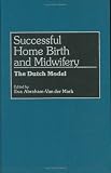 Successful Home Birth and Midwifery: The Dutch Obstetric Model