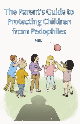 The Parent's Guide to Protecting Children from Pedophiles