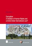 Corruption : a violation of human rights and a crime under international law?