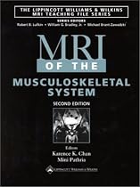 MRI of the Musculoskeletal System (The Lippincott Williams & Wilkins MRI Teaching File Series)
