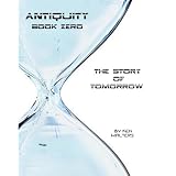 Antiquity Book Zero: the story of tomorrow