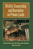 Wildlife Stewardship and Recreation on Private Lands (Texas A.& M.University Agriculture)