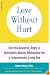 Love Without Hurt: Turn Your Resentful, Angry, or Emotionally Abusive Relationship into a Compassionate, Loving One
