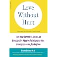 Love Without Hurt: Turn Your Resentful, Angry, or Emotionally Abusive Relationship into a Compassionate, Loving One
