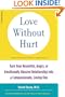 Love Without Hurt: Turn Your Resentful, Angry, or Emotionally Abusive Relationship into a Compassionate, Loving One