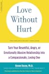 Love Without Hurt: Turn Your Resentfu...