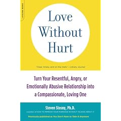 Love without Hurt: Turn Your Resentful, Angry, or Emotionally Abusive Relationship into a Compassionate, Loving One