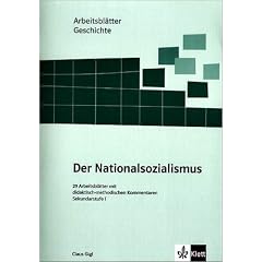 Arbeitsbl�tter Geschichte. Der Nationalsozialismus: 29 Arbeitsbl�tter mit didaktisch-methodischen Kommentaren. Sekundarstufe 1