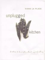 Unplugged Kitchen: A Return to the Simple, Authentic Joys of Cooking