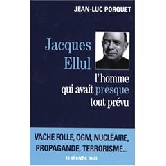 Jacques Ellul : L'homme qui avait presque tout pr�vu