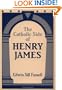 The Catholic Side of Henry James (Cambridge Studies in American Literature and Culture)
