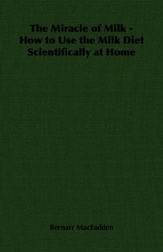 41K3DKW8V4L._SL500_ The Miracle of Milk - How to Use the Milk Diet Scientifically at Home