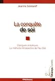 La conqu��te de soi : Dialogues analytiques La m��thode introspective de Paul Diel