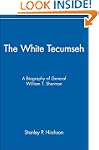 The White Tecumseh: A Biography of Ge...