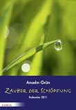 Zauber der Sch&ouml;pfung: Kalender 2011 - Anselm Gr&uuml;n