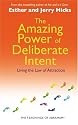 The Amazing Power Of Deliberate Intent: Living The Art Of Allowing