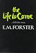 The Life to Come: And Other Stories