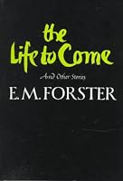 The Life to Come: And Other Stories