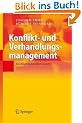 Konflikt- und Verhandlungsmanagement: Konflikte konstruktiv nutzen