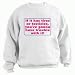 If it has tires or testicles, you're gonna have trouble with it. Adult Sweatshirt (Crewneck) Various Colors