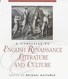 A Companion To English Renaissance Literature And Culture