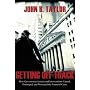Getting Off Track: How Government Actions and Interventions Caused, Prolonged, and Worsened the Financial Crisis (Hoover Institution Press Publication)