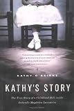 Kathy s Story: The True Story of a Childhood Hell Inside Ireland s Magdalen Laundries