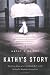 Kathy's Story: The True Story of a Childhood Hell Inside Ireland's Magdalen Laundries