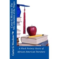 Carter G. Woodson: The Mis-education of the Negro--A black history classic of African-American literature